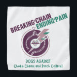 Breken van de ketting & het beëindigen van de pijn bandana<br><div class="desc">Promoot Force Free Dog Training met onze Honden TEGEN Choke Chains   Pinch Collars Pet Bandana!</div>