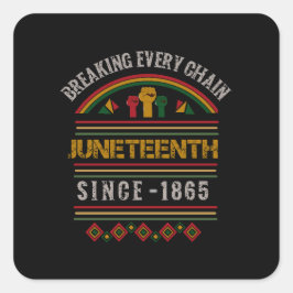 Breken van elke ketting sinds 1865-Juneteenth Desi Vierkante Sticker
