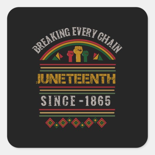 Breken van elke ketting sinds 1865-Juneteenth Desi Vierkante Sticker (Voorkant)