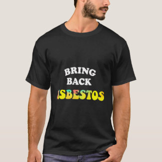 Breng asbest terug t-shirt