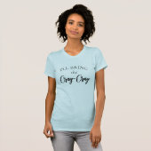 Breng Cray-Cray | Trouwfeest Bruidsmeisjes Spreuk T-shirt (Voorkant volledig)