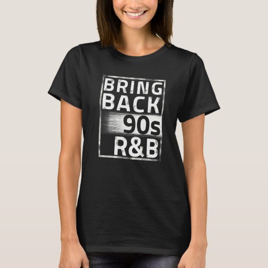 Breng de 90s R&b terug T-shirt (Voorkant)