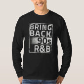 Breng de 90s R&b terug T-shirt (Voorkant)