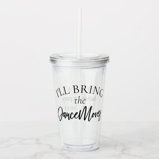 Breng de dans-bewegingen | Bachelorette Bridal Par Acryl Drinkbeker (Voorkant)