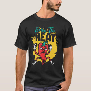 Breng De Hitte Chili Smaak Pittig Eten Chipotle S T-shirt
