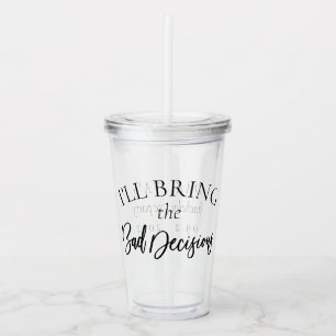Breng de slechte beslissingen Chic Bachelorette Acryl Drinkbeker