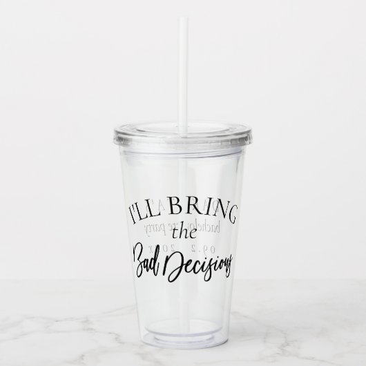 Breng de slechte beslissingen | Chic Bachelorette Acryl Drinkbeker (Voorkant)