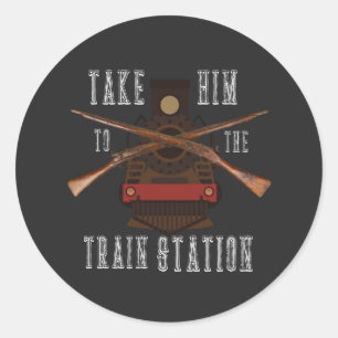 Breng hem naar het treinstation Funny T.V. Quote T Ronde Sticker