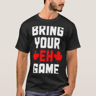 Breng je Eh Game Canada Canadese vlag Pride T-shirt
