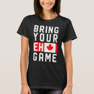 Breng je Eh Game Canadese vlag Canada Da T-shirt