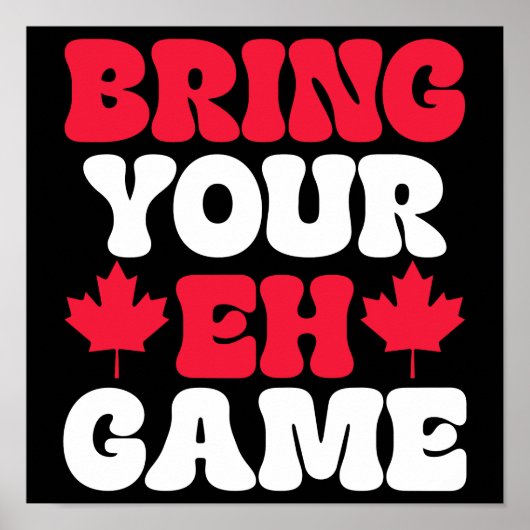 Breng je Eh Game Canadese vlag Canada Poster (Voorkant)
