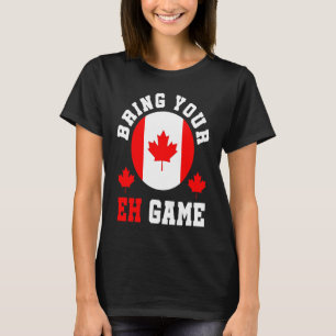 Breng je Eh Game Funny Go Canada Pride T-shirt