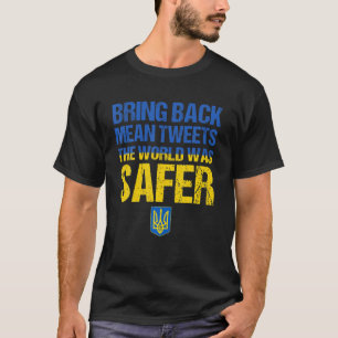 Breng lelijke tweets terug De wereld was veiliger  T-shirt