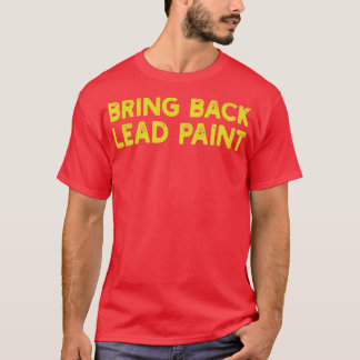 Breng loodverf terug t-shirt