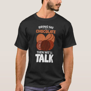 Breng me Chocolate en dan praten we over een voeds T-shirt