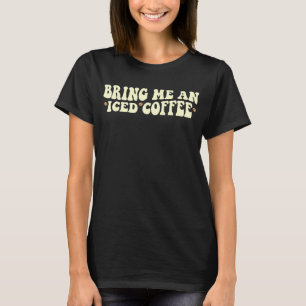 Breng me een i-coffee nationale koffiedag t-shirt