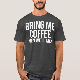 Breng me koffie dan Wex27ll Talk T-shirt