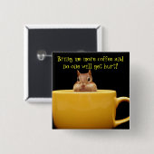 Breng me meer koffie... vierkante button 5,1 cm (Voorkant /achterkant)