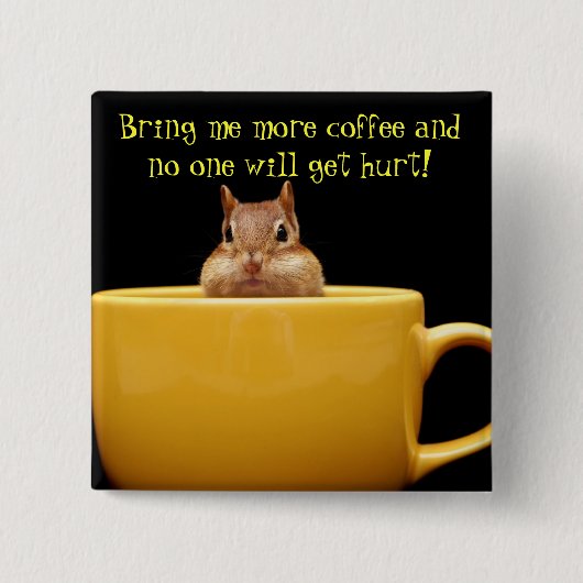 Breng me meer koffie... vierkante button 5,1 cm (Voorkant)