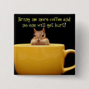 Breng me meer koffie... vierkante button 5,1 cm