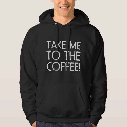 Breng me naar de koffie hoodie (Voorkant)