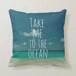 Breng me naar de Ocean Quote Kussen