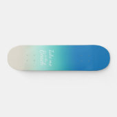 "Breng me naar het strand" Modern Blue Ombre Persoonlijk Skateboard (Horizontaal)