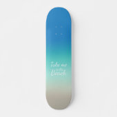 "Breng me naar het strand" Modern Blue Ombre Persoonlijk Skateboard (Voorkant)