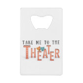 Breng me naar het theater creditkaart flessenopener (Voorkant)
