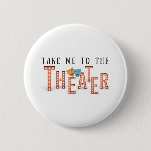 Breng me naar het theater ronde button 5,7 cm (Voorkant)
