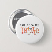 Breng me naar het theater ronde button 5,7 cm (Voorkant /achterkant)
