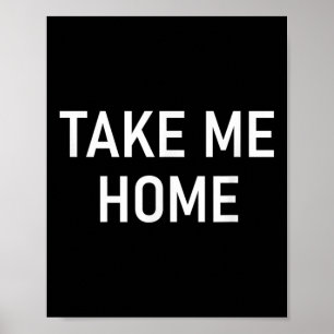 Breng Me Naar Huis, Grappig, Grappen, Sarcasme Poster