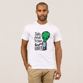 Breng me naar je leider | Schattigee Alien sarcasm T-shirt (Voorkant volledig)