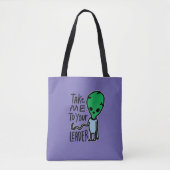 Breng me naar je leider | Schattigee Alien sarcasm Tote Bag (Voorkant)