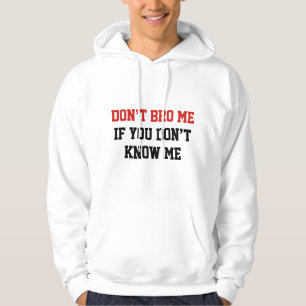 Breng me niet als je me niet kent hoodie