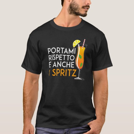 Breng me respect en zelfs 1 Spritz T-shirt (Voorkant)