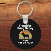 Breng me vreugde je niet zo veel Franse bulldog Sleutelhanger (Voorkant)