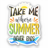 Breng me waar de zomer nooit eindigt, kleurrijke z sticker (Voorkant)