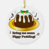 Breng me wat beeldpudding voor kerstmis keramisch ornament (Voorkant)