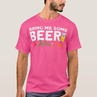 Breng me wat bier in Mexicaanse Mexicaanse inco de T-shirt
