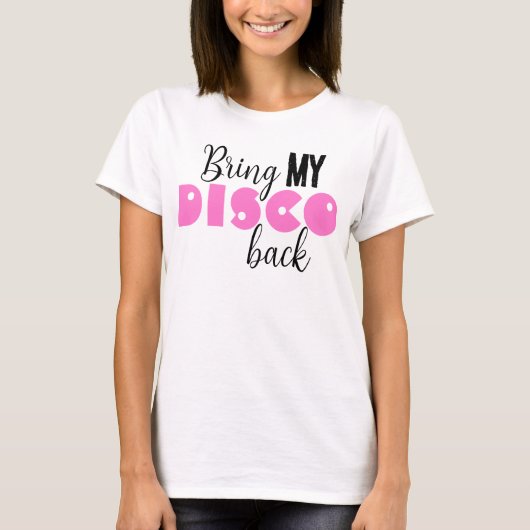 Breng Mijn Disco Terug Grappige Quote T-shirt (Voorkant)