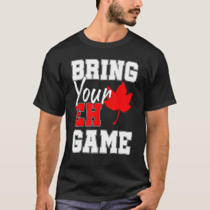 Breng uw Eh Game Canadese Maple Leaf Country T-shirt