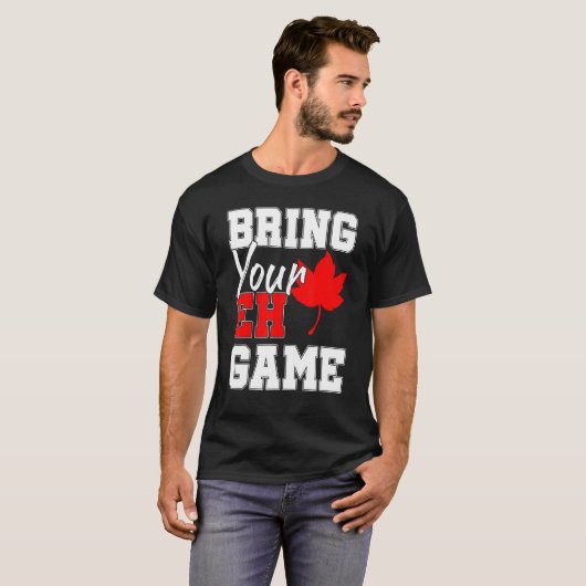 Breng uw Eh Game Canadese Maple Leaf Country T-shirt (Voorkant volledig)