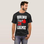 Breng uw Eh Game Canadese Maple Leaf Country T-shirt (Voorkant volledig)