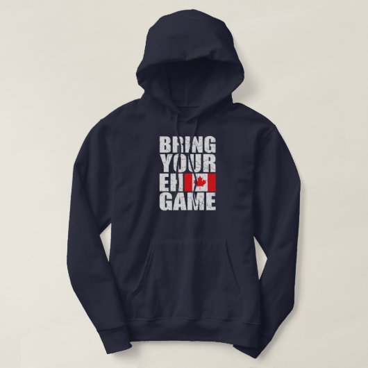 Breng uw Eh Game Canadese vlag Canada Pride Hoodie (Design voorkant)