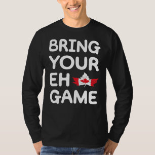 Breng uw Eh Game Canadese vlag Canada Pride Mapl T-shirt