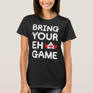 Breng uw Eh Game Canadese vlag Canada Pride Mapl T-shirt