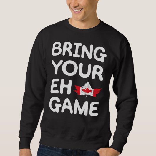 Breng uw Eh Game Canadese vlag Canada Pride Mapl Trui (Voorkant)