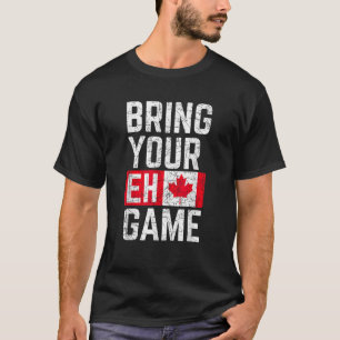 Breng uw Eh Game Canadese vlag Canada Pride T-shirt