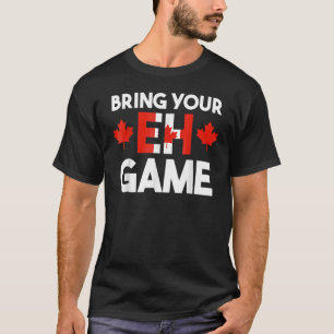 Breng uw Eh Game Canadese vlag Canada Pride T-shirt